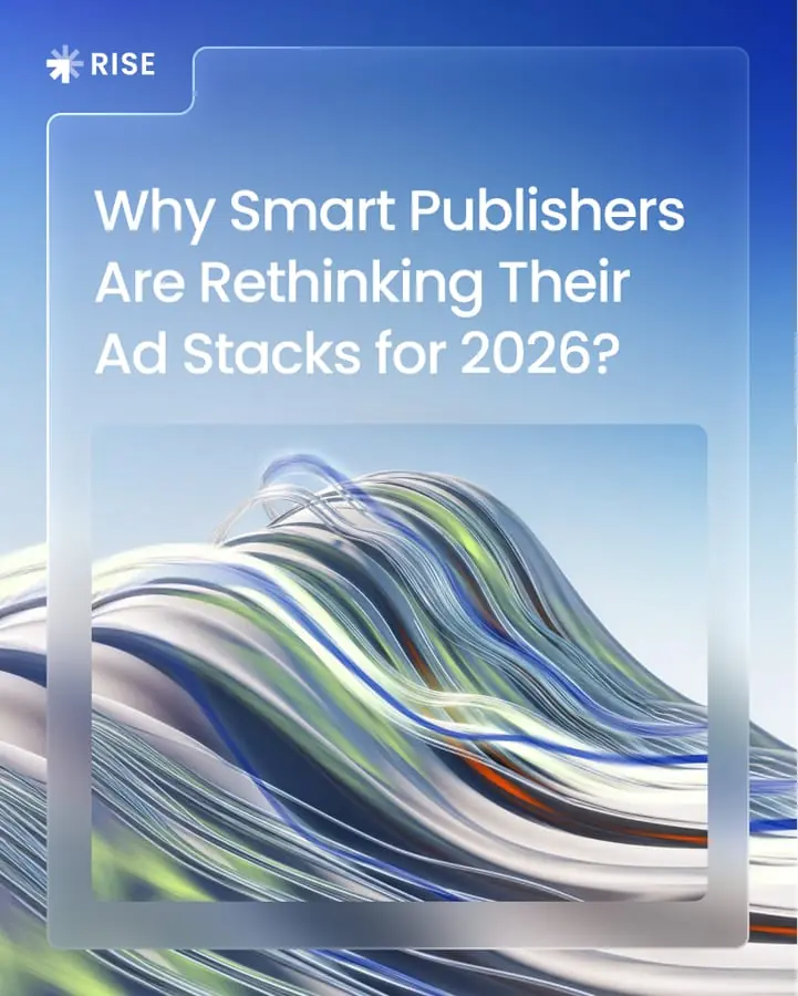 Rise social card - Why Smart Publishers Are Rethinking Their Ad Stacks for 2026